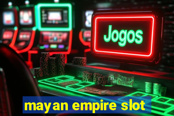 mayan empire slot